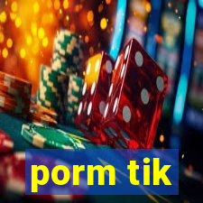 porm tik